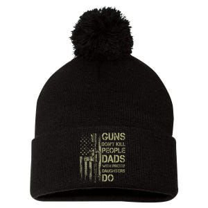 Guns DonT Kill People Dads With Pretty Daughters Humor Dad Pom Pom 12in Knit Beanie