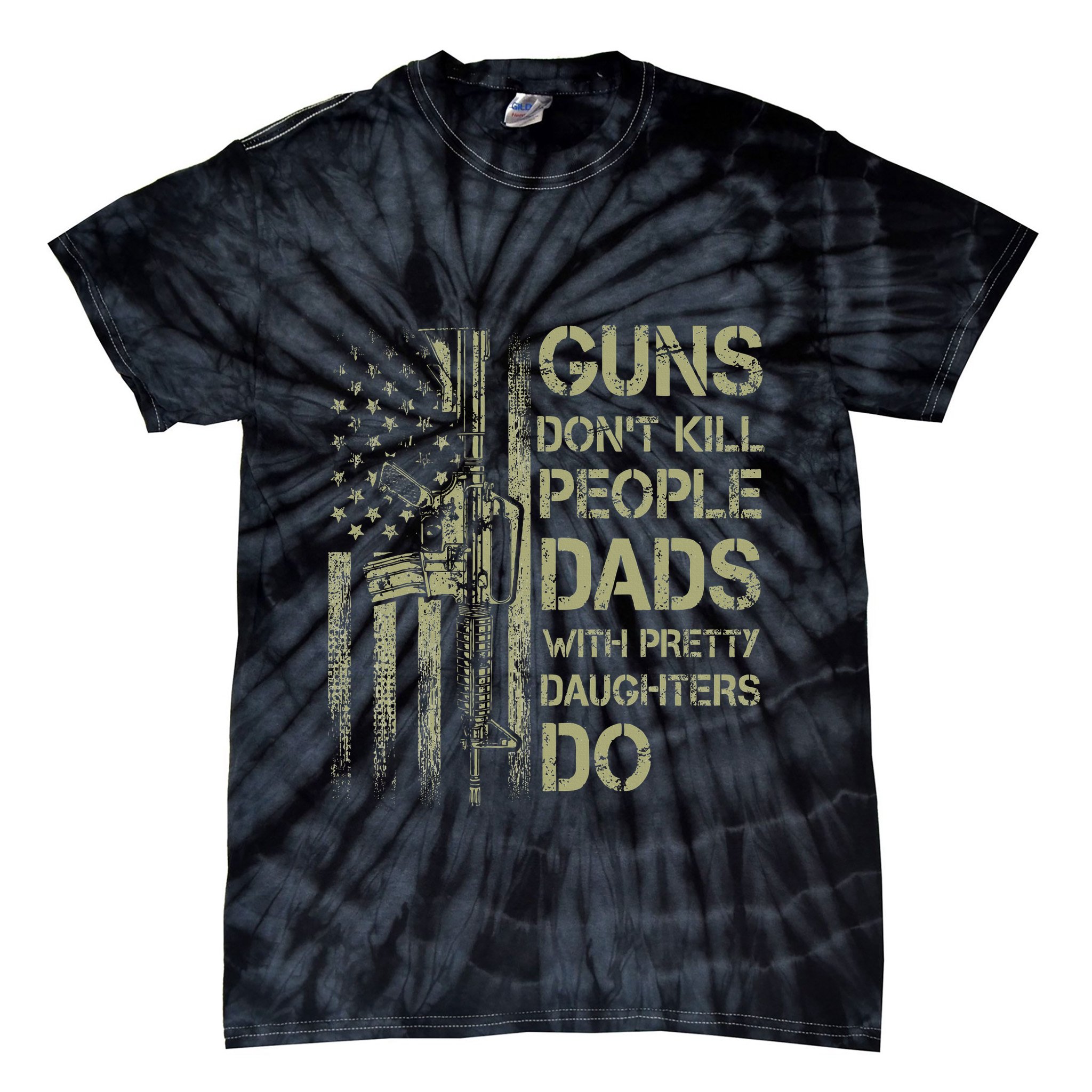 Guns DonT Kill People Dads With Pretty Daughters Humor Dad Tie-Dye T-Shirt