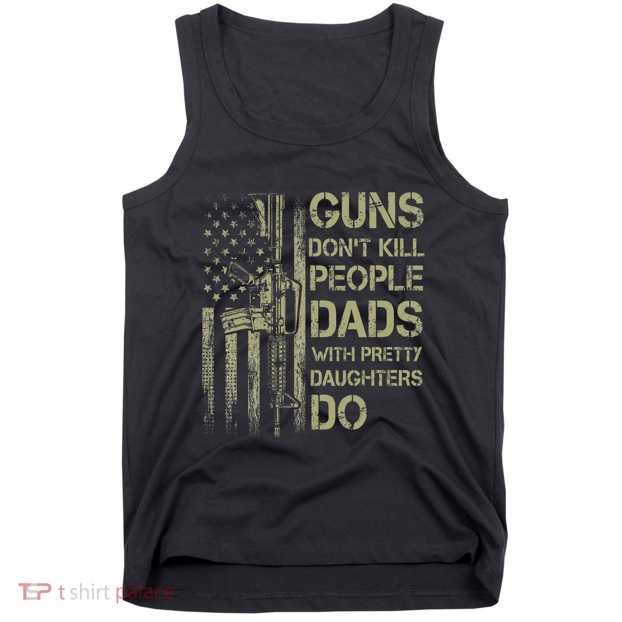 Guns DonT Kill People Dads With Pretty Daughters Humor Dad Tank Top