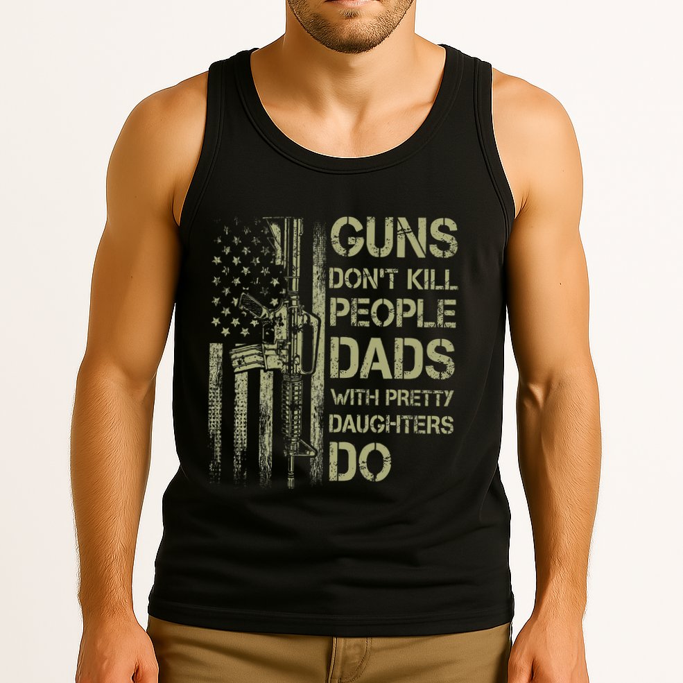 Guns DonT Kill People Dads With Pretty Daughters Humor Dad Tank Top