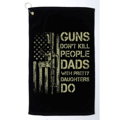 Guns DonT Kill People Dads With Pretty Daughters Humor Dad Golf Towel