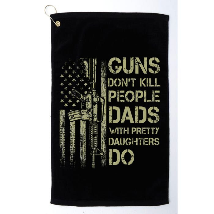 Guns DonT Kill People Dads With Pretty Daughters Humor Dad Golf Towel