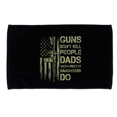 Guns DonT Kill People Dads With Pretty Daughters Humor Dad Microfiber Hand Towel