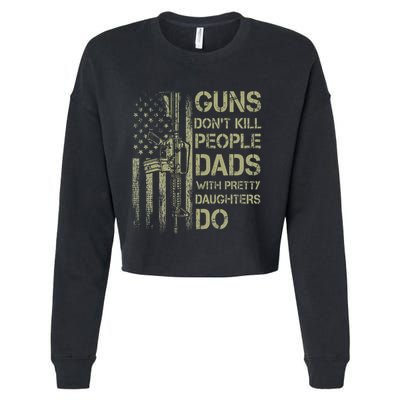 Guns DonT Kill People Dads With Pretty Daughters Humor Dad Cropped Pullover Crew