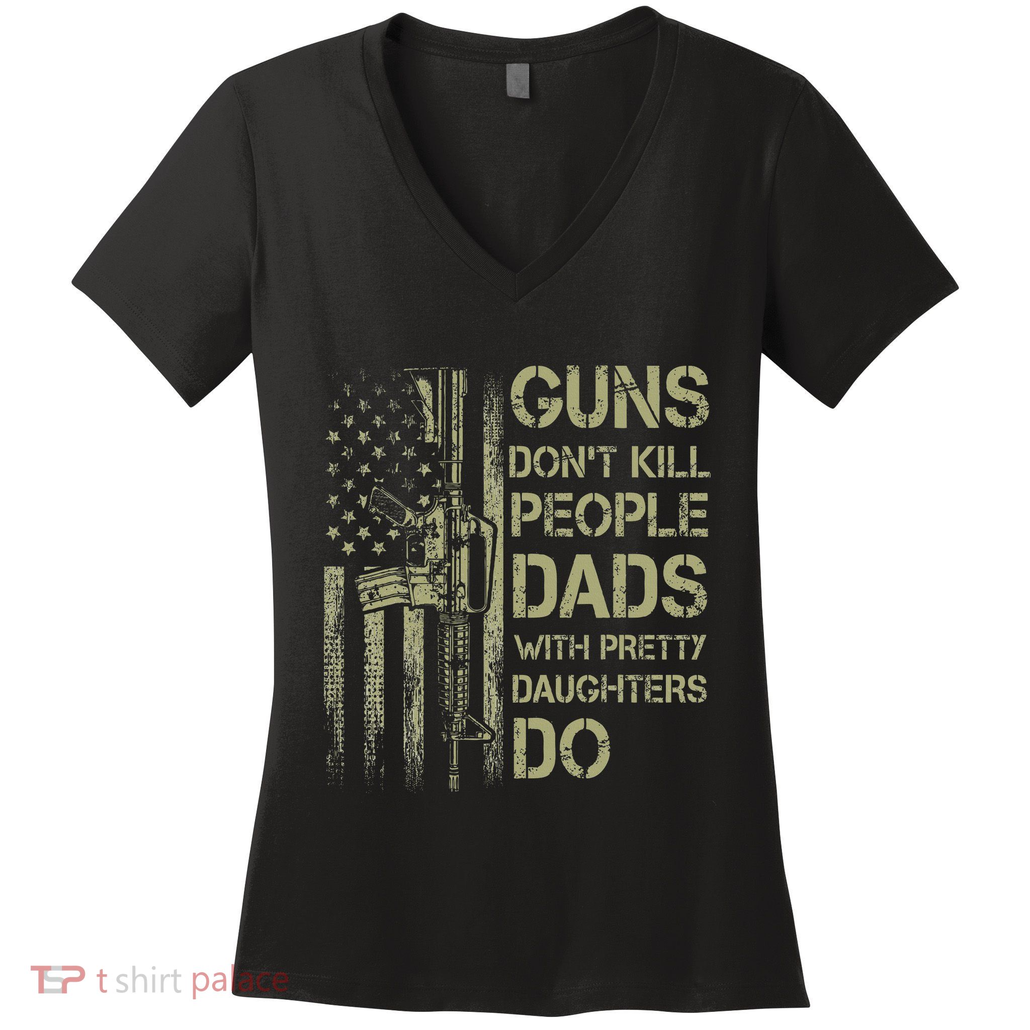 Guns DonT Kill People Dads With Pretty Daughters Humor Dad Women's V-Neck T-Shirt