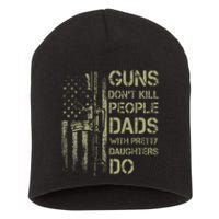 Guns DonT Kill People Dads With Pretty Daughters Humor Dad Short Acrylic Beanie