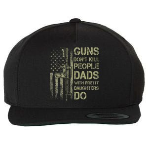 Guns DonT Kill People Dads With Pretty Daughters Humor Dad Wool Snapback Cap