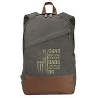 Guns DonT Kill People Dads With Pretty Daughters Humor Dad Cotton Canvas Backpack