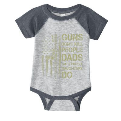 Guns DonT Kill People Dads With Pretty Daughters Humor Dad Infant Baby Jersey Bodysuit