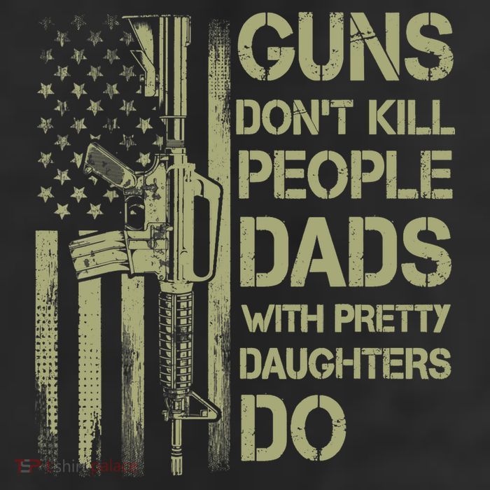 Guns Don't Kill People Dads With Pretty Daughters Humor Dad Cool Comfort Performance Bucket Hat