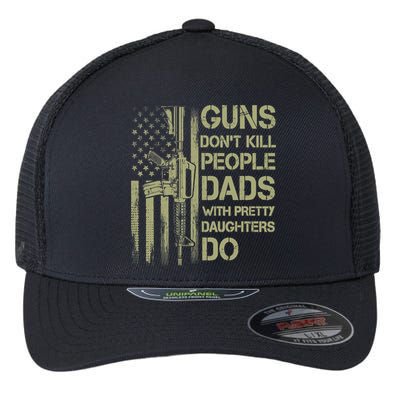 Guns Don't Kill People Dads With Pretty Daughters Humor Dad Flexfit Unipanel Trucker Cap
