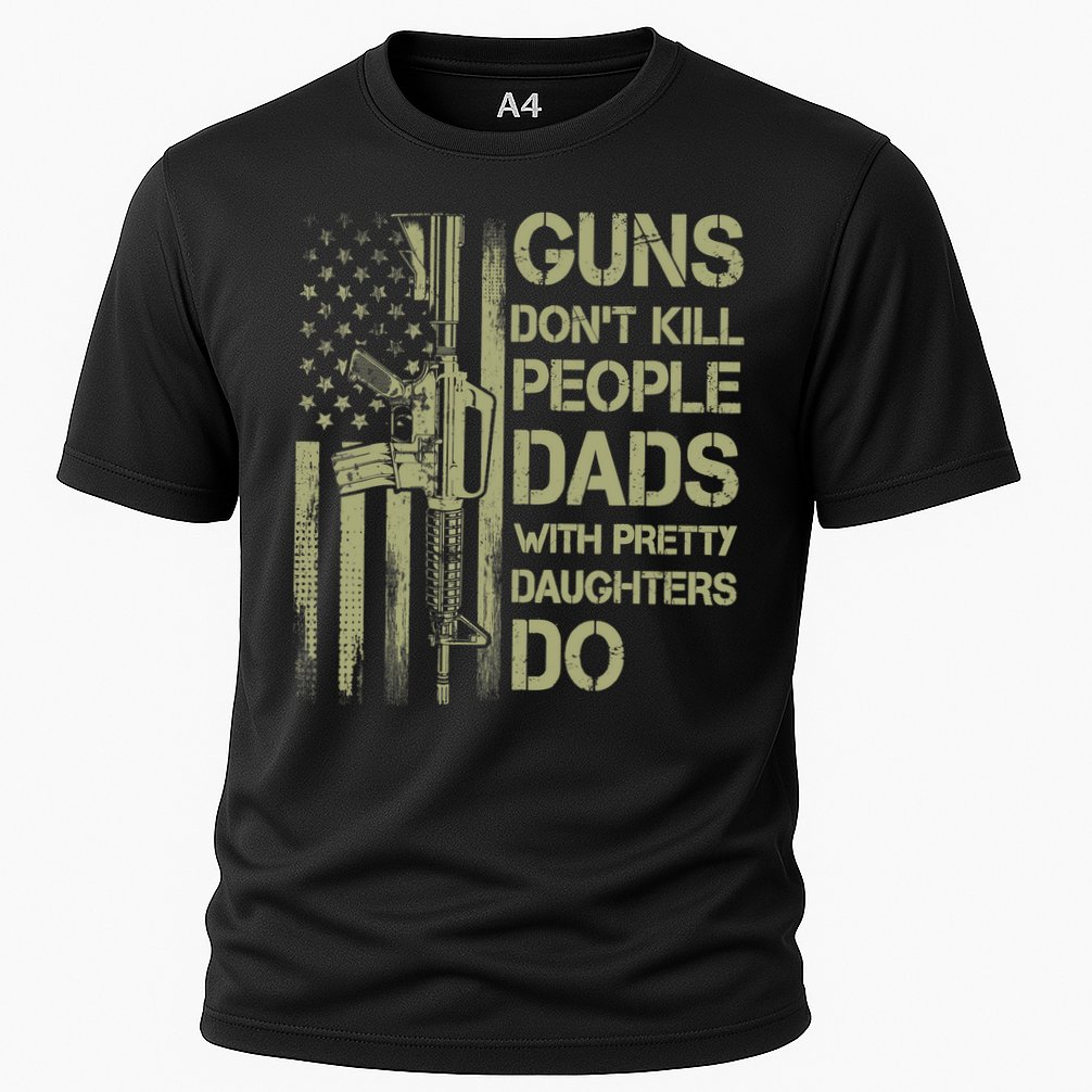Guns Don't Kill People Dads With Pretty Daughters Humor Dad Performance Shirt