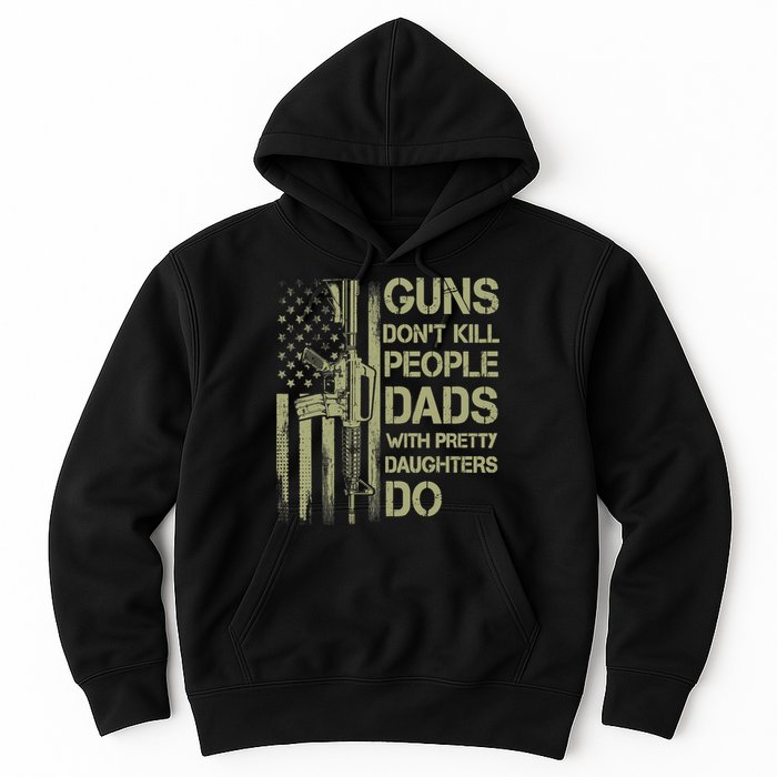 Guns Don't Kill People Dads With Pretty Daughters Humor Dad Hoodie