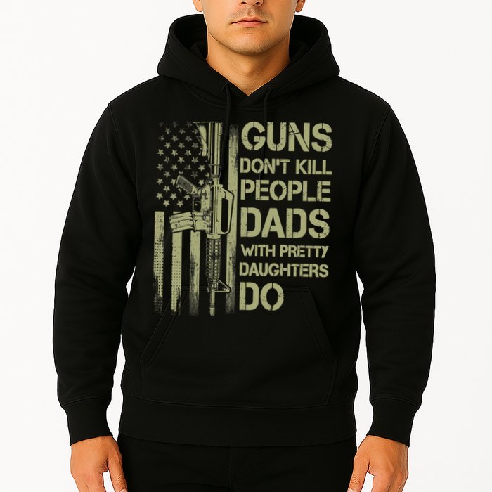 Guns Don't Kill People Dads With Pretty Daughters Humor Dad Hoodie