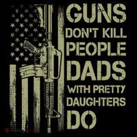 Guns Don't Kill People Dads With Pretty Daughters Humor Dad Tall T-Shirt