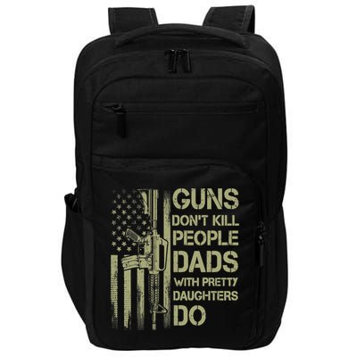 Guns Don't Kill People Dads With Pretty Daughters Humor Dad Impact Tech Backpack