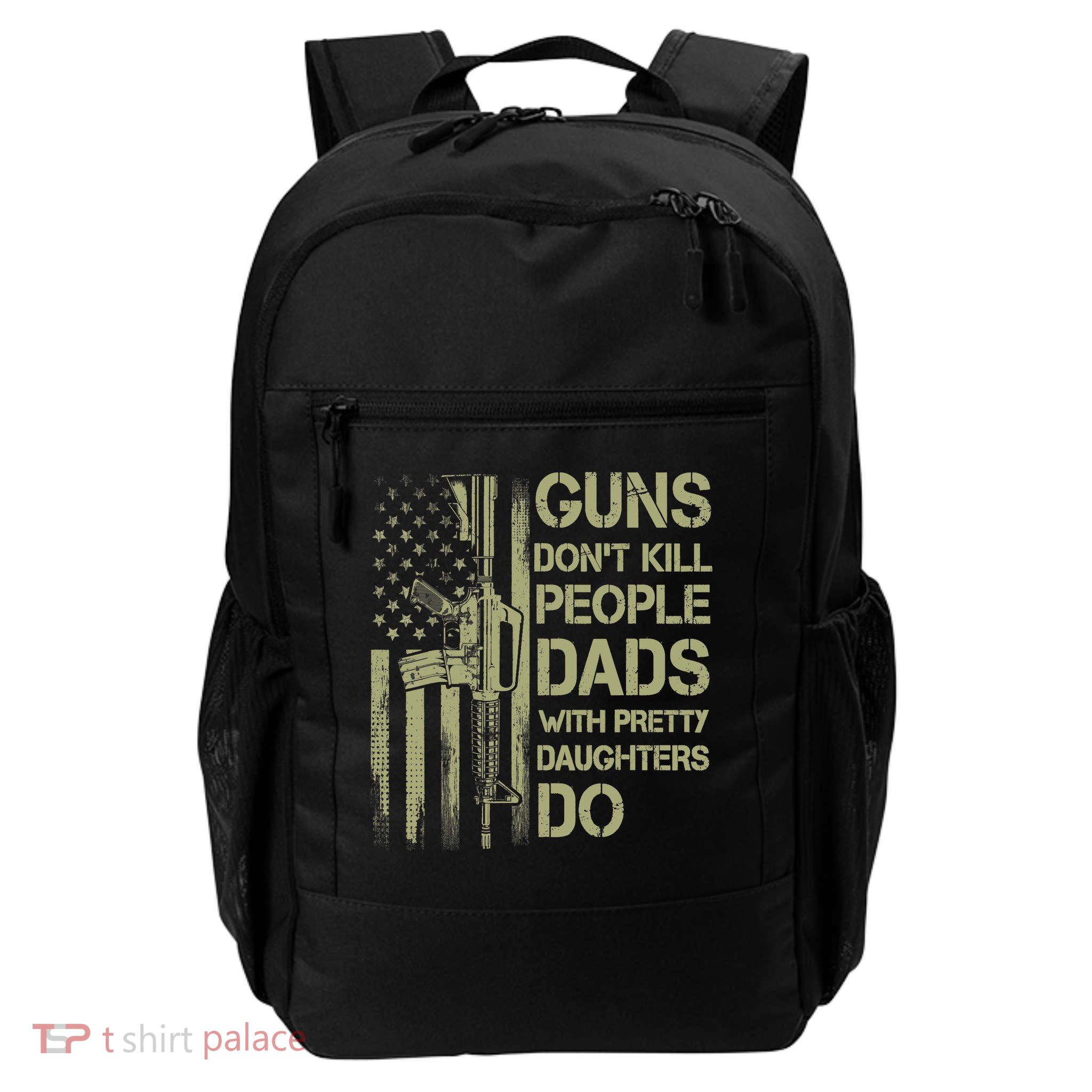 Guns Don't Kill People Dads With Pretty Daughters Humor Dad Backpack