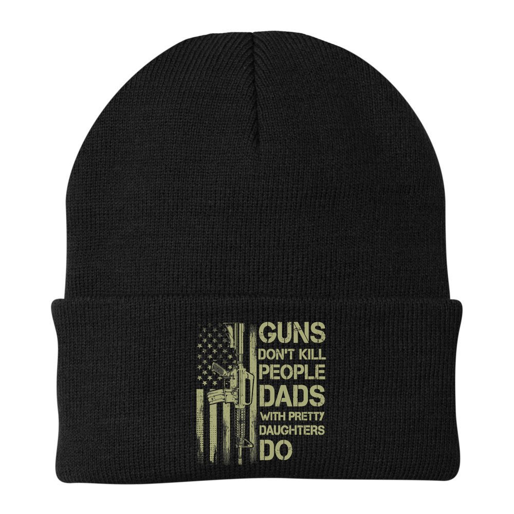 Guns Don't Kill People Dads With Pretty Daughters Humor Dad Beanie