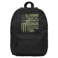 Guns Don't Kill People Dads With Pretty Daughters Humor Dad 16 in Basic Backpack