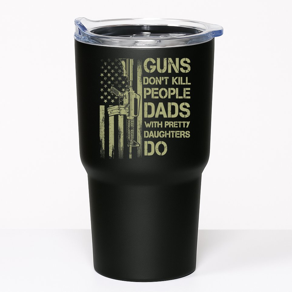 Guns Don't Kill People Dads With Pretty Daughters Humor Dad Tumbler