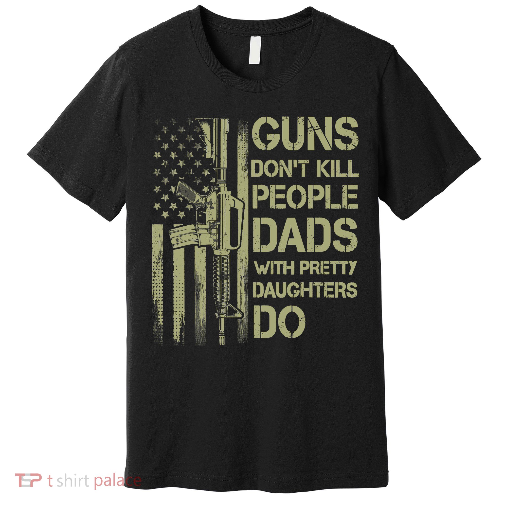 Guns Don't Kill People Dads With Pretty Daughters Humor Dad Premium T-Shirt