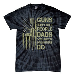 Guns Don't Kill People Dads With Pretty Daughters Humor Dad Tie-Dye T-Shirt