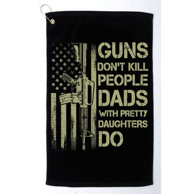 Guns Don't Kill People Dads With Pretty Daughters Humor Dad Golf Towel
