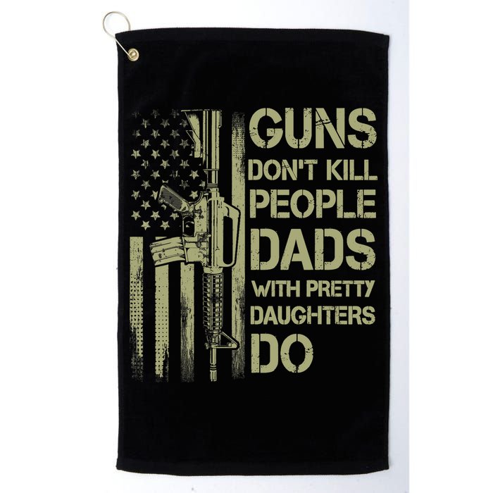 Guns Don't Kill People Dads With Pretty Daughters Humor Dad Golf Towel