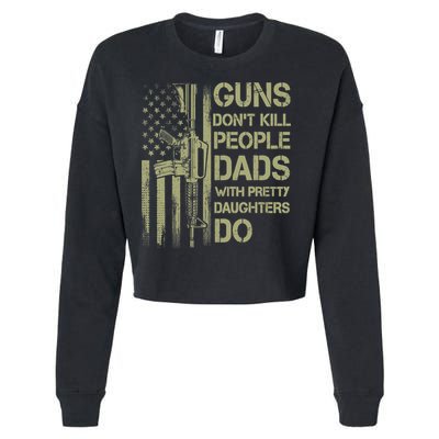 Guns Don't Kill People Dads With Pretty Daughters Humor Dad Cropped Pullover Crew