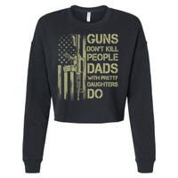 Guns Don't Kill People Dads With Pretty Daughters Humor Dad Cropped Pullover Crew