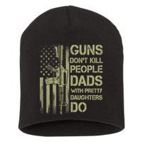 Guns Don't Kill People Dads With Pretty Daughters Humor Dad Short Acrylic Beanie