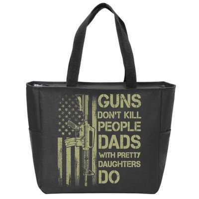 Guns Don't Kill People Dads With Pretty Daughters Humor Dad Zip Tote Bag