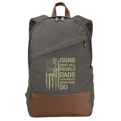 Guns Don't Kill People Dads With Pretty Daughters Humor Dad Cotton Canvas Backpack