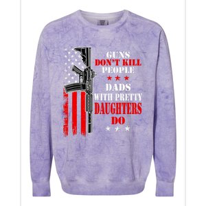 Guns Dont Kill People Dads With Pretty Daughters Colorblast Crewneck Sweatshirt