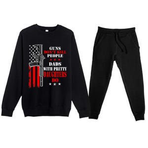 Guns Dont Kill People Dads With Pretty Daughters Premium Crewneck Sweatsuit Set