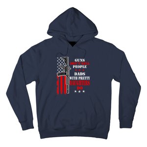 Guns Dont Kill People Dads With Pretty Daughters Hoodie