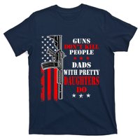 Guns Dont Kill People Dads With Pretty Daughters T-Shirt