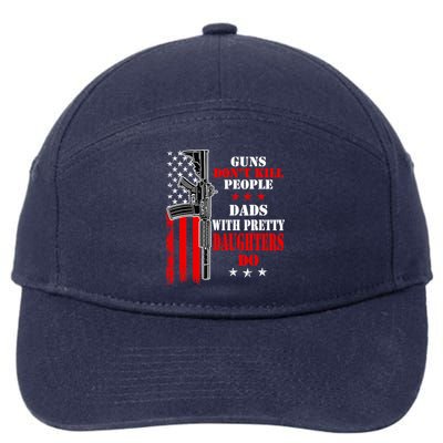 Guns Dont Kill People Dads With Pretty Daughters 7-Panel Snapback Hat