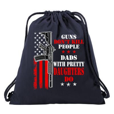 Guns Dont Kill People Dads With Pretty Daughters Drawstring Bag