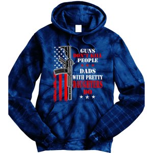 Guns Dont Kill People Dads With Pretty Daughters Tie Dye Hoodie