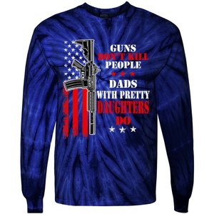 Guns Dont Kill People Dads With Pretty Daughters Tie-Dye Long Sleeve Shirt