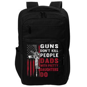 Guns Don't Kill People Dads With Pretty Daughters Humor Dad Impact Tech Backpack