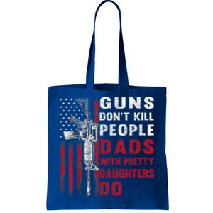 Guns Don't Kill People Dads With Pretty Daughters Humor Dad Tote Bag