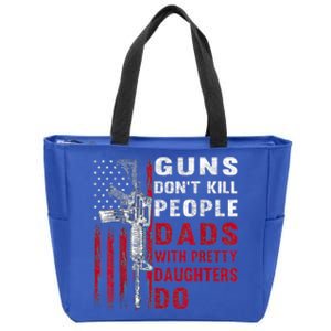 Guns Don't Kill People Dads With Pretty Daughters Humor Dad Zip Tote Bag