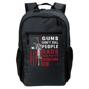 Guns Don't Kill People Dads With Pretty Daughters Humor Dad Daily Commute Backpack