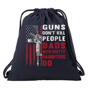 Guns Don't Kill People Dads With Pretty Daughters Humor Dad Drawstring Bag