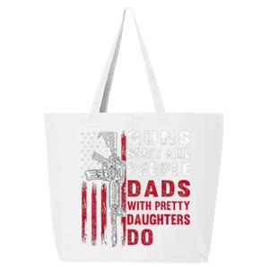 Guns Don't Kill People Dads With Pretty Daughters Humor Dad 25L Jumbo Tote