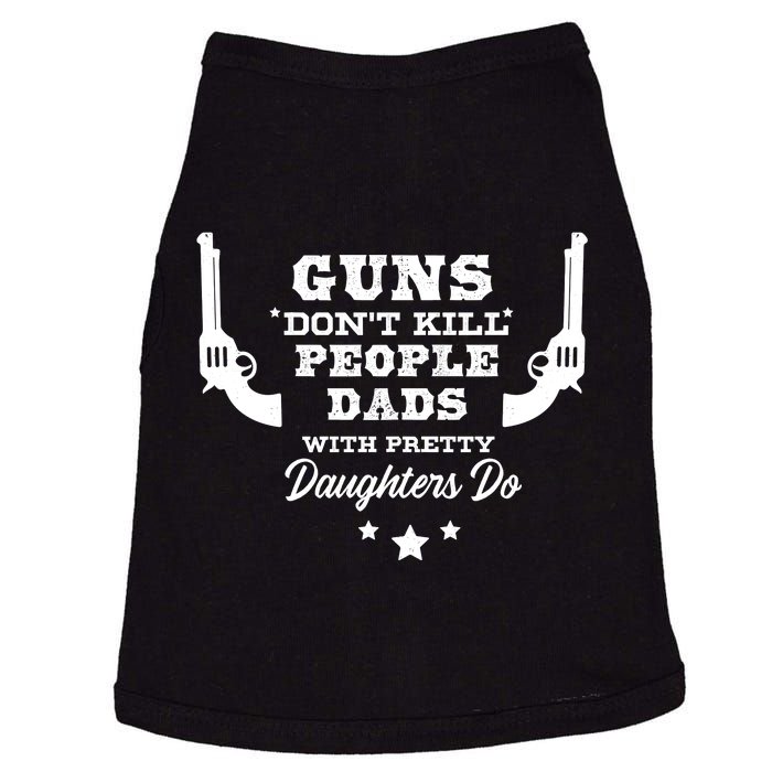 Guns DonT Kill People Dads With Pretty Daughters Do Doggie Tank