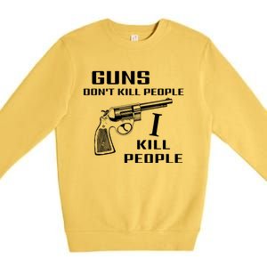 Guns Dont Kill People I Do Premium Crewneck Sweatshirt