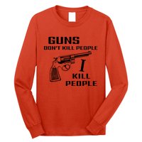 Guns Dont Kill People I Do Long Sleeve Shirt